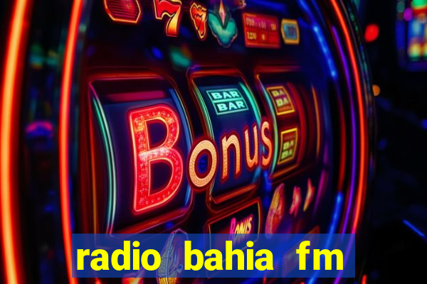 radio bahia fm 88.7 ao vivo ouvir